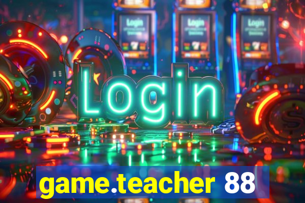 game.teacher 88